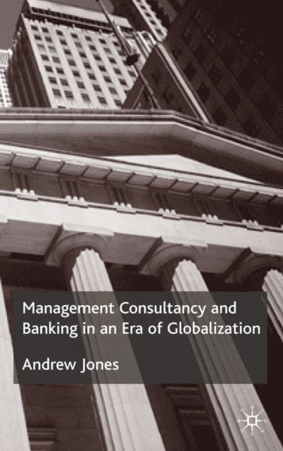 A. Jones - Management Consultancy and Banking in an Era of Globalization, E-bok