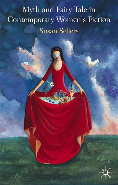 Susan Sellers - Myth and Fairy Tale in Contemporary Women's Fiction, E-bok