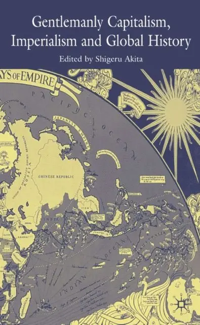 S. Akita - Gentlemanly Capitalism, Imperialism and Global History, E-bok. Tillgänglighet: Lägg i varukorg