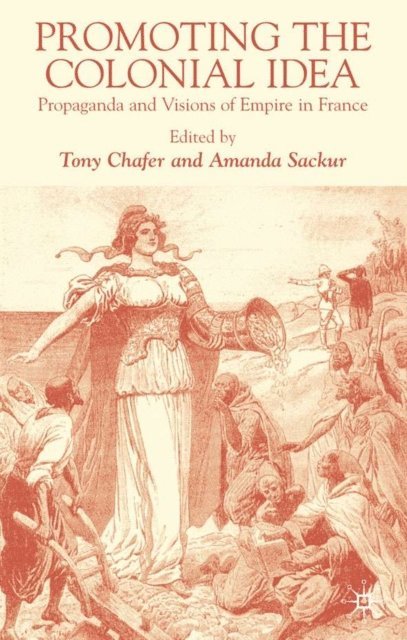 A. Sackur, T. Chafer - Promoting the Colonial Idea, E-bok