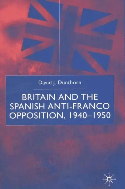 D. Dunthorn - Britain and the Spanish Anti-Franco Opposition, E-bok. Tillgänglighet: Lägg i varukorg