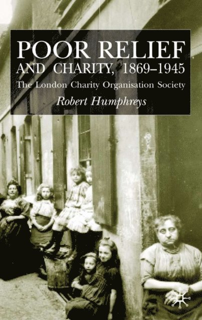 R. Humphreys - Poor Relief and Charity 1869-1945, E-bok