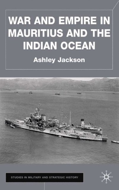 A. Jackson - War and Empire in Mauritius and the Indian Ocean, E-bok