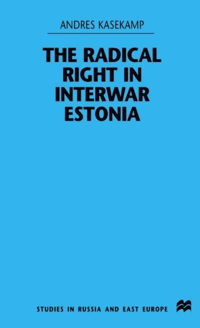 A. Kasekamp - Radical Right in Interwar Estonia, E-bok