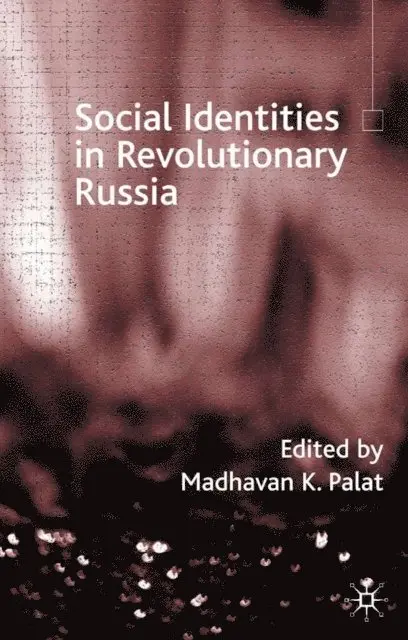 Madhavan K. Palat - Social Identities in Revolutionary Russia, E-bok. Tillgänglighet: Lägg i varukorg