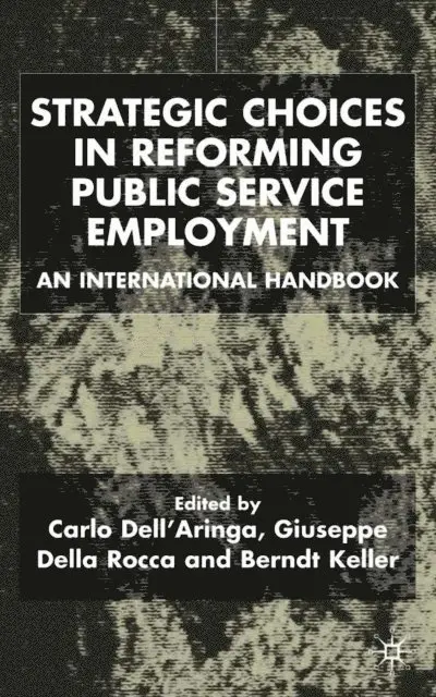 B. Keller, G. Della Rocca, C. Dell'Aringa - Strategic Choices in Reforming Public Service Employment, E-bok. Tillgänglighet: Lägg i varukorg