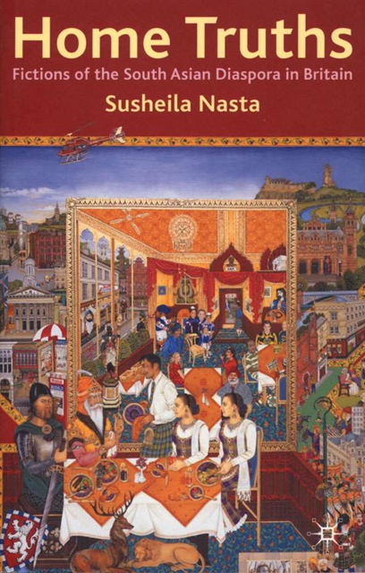 Susheila Nasta - Home Truths: Fictions of the South Asian Diaspora in Britain, E-bok