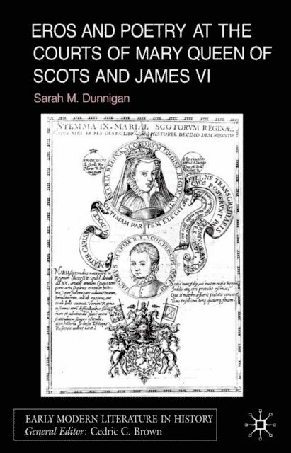 S. Dunnigan - Eros and Poetry at the Courts of Mary Queen of Scots and James VI, E-bok