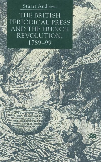 S. Andrews - British Periodical Press and the French Revolution 1789-99, E-bok