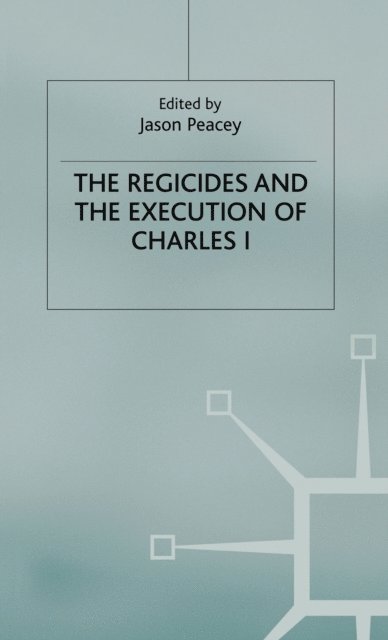 J. Peacey - Regicides and the Execution of Charles 1, E-bok. Tillgänglighet: Lägg i varukorg