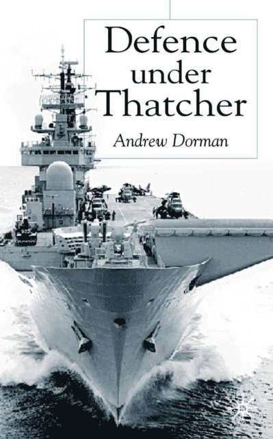 A. Dorman - Defence Under Thatcher, E-bok