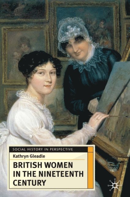 Kathryn Gleadle - British Women in the Nineteenth Century, E-bok
