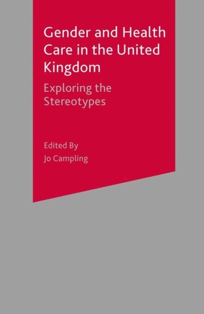 Bernadette C. Hayes, Pauline M. Prior, Jo Campling - Gender and Health Care in the UK, E-bok