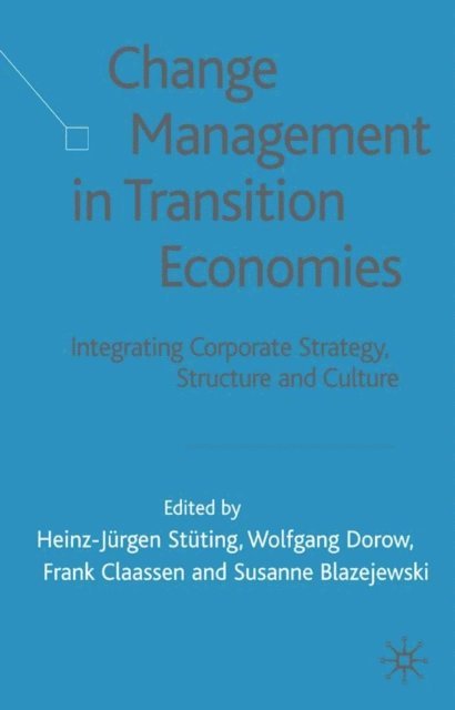 S. Blazejewski, F. Claassen, W. Dorow, H. Stuting - Change Management in Transition Economies, E-bok