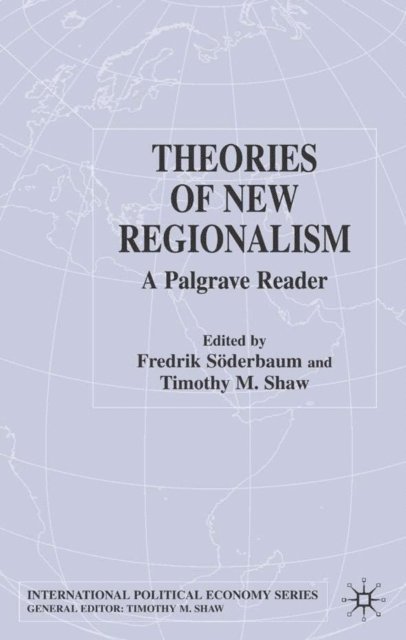 T. Shaw, F. Soderbaum - Theories of New Regionalism, E-bok