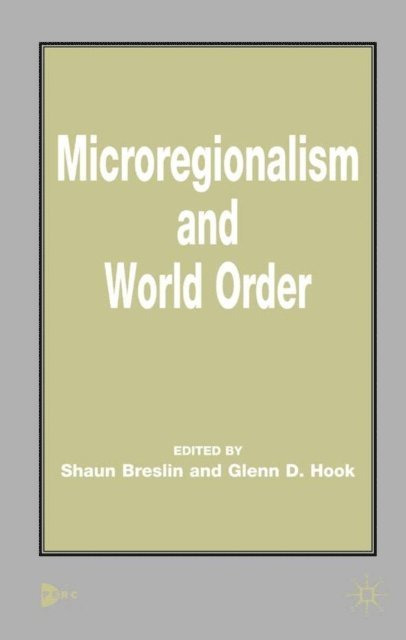 G. Hook, S. Breslin - Microregionalism and World Order, E-bok