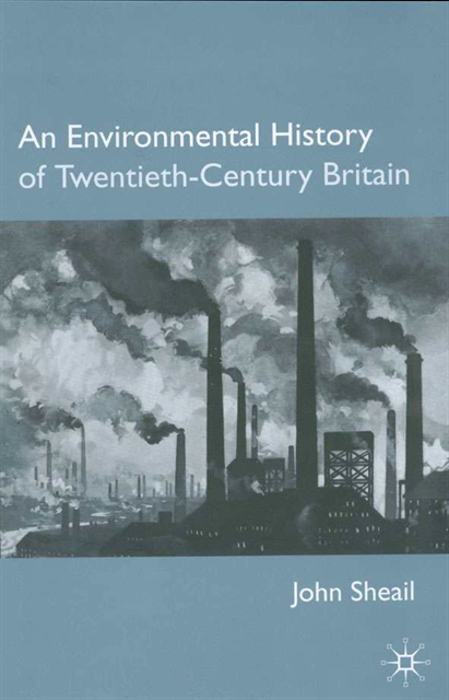 John Sheail - Environmental History of Twentieth-Century Britain, E-bok
