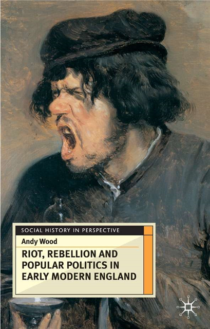 Andy Wood - Riot, Rebellion and Popular Politics in Early Modern England, E-bok