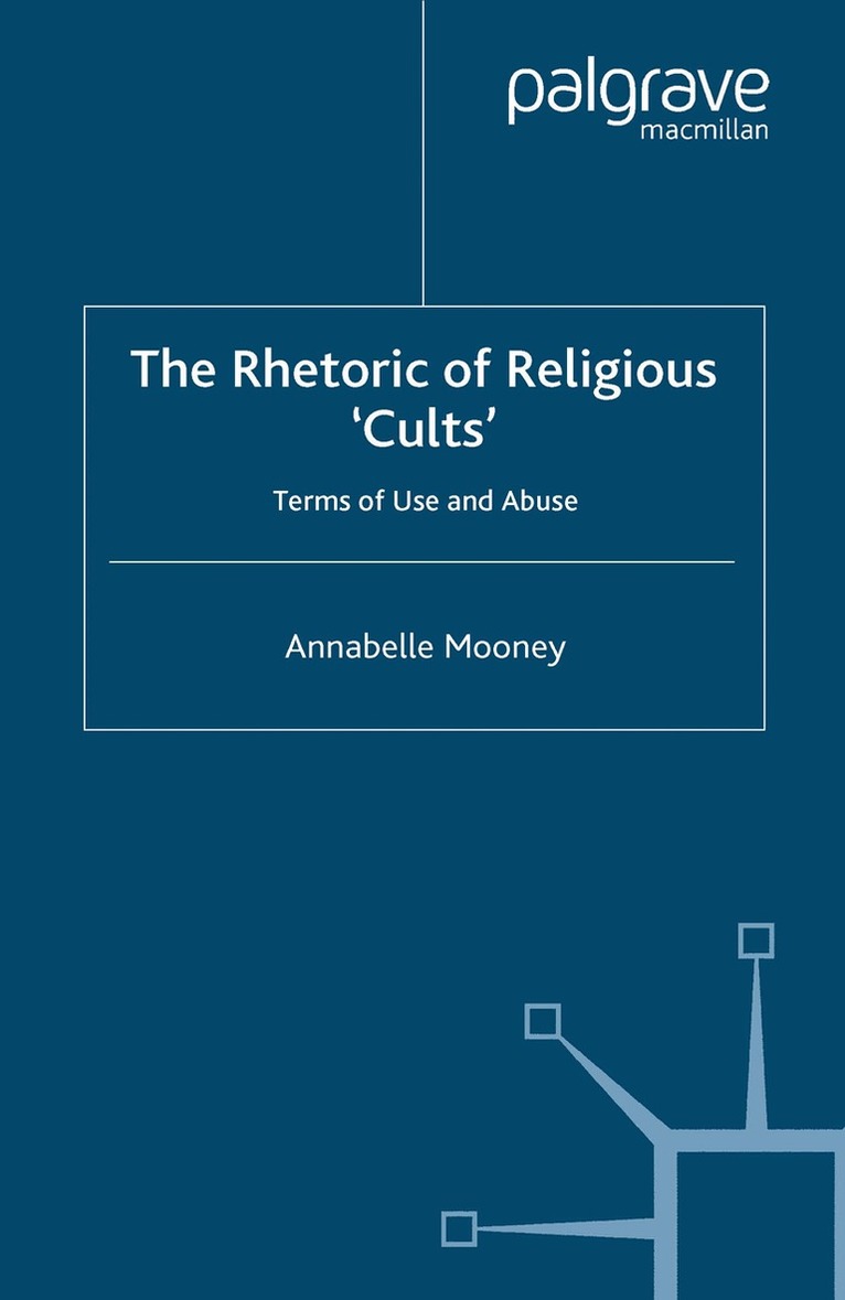 A. Mooney - Rhetoric of Religious Cults, Inbunden