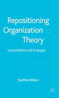 Repositioning Organization Theory