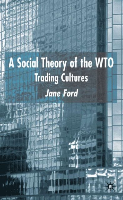 J. Ford - Social Theory of the WTO, E-bok