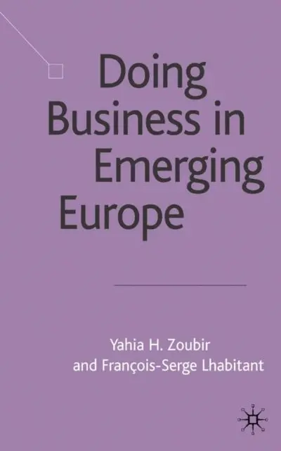 Y. Zoubir, F. Lhabitant - Doing Business in Emerging Europe, E-bok. Tillgänglighet: Lägg i varukorg