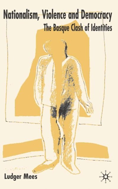 Ludger Mees - Nationalism, Violence and Democracy, E-bok