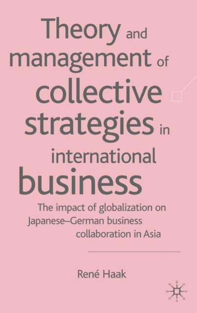 R. Haak - Theory and Management of Collective Strategies in International Business, E-bok