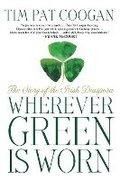 Wherever Green Is Worn: The Story of the Irish Diaspora