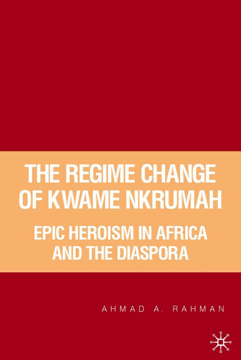 A. Rahman - Regime Change of Kwame Nkrumah, Inbunden. Tillgänglighet: Lägg i varukorg