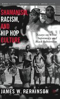 Shamanism, Racism, and Hip Hop Culture