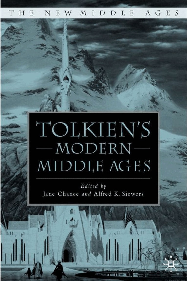 J. Chance, A. Siewers - Tolkien's Modern Middle Ages, Inbunden