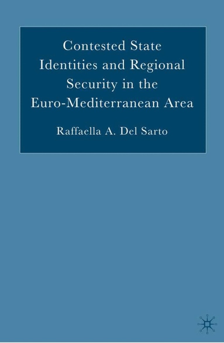 Raffaella A. Del Sarto, Kenneth A. Loparo, Kenneth A Loparo - Contested State Identities and Regional Security in the Euro-Mediterranean Area, Inbunden. Tillgänglighet: Lägg i varukorg
