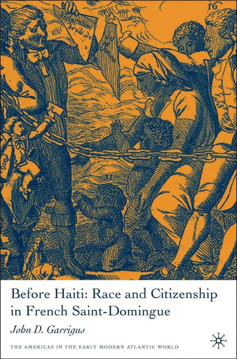 J. Garrigus - Before Haiti: Race and Citizenship in French Saint-Domingue, Inbunden