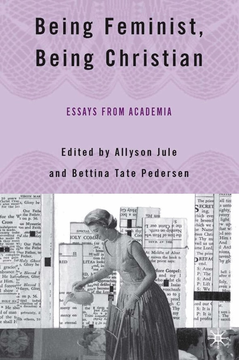 A. Jule, B. Pedersen - Being Feminist, Being Christian, Inbunden