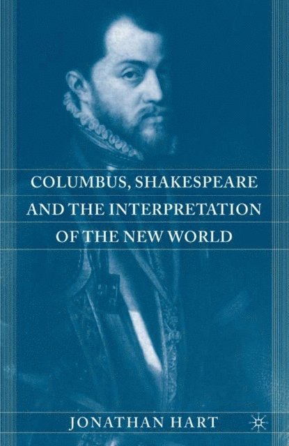 J. Hart - Columbus, Shakespeare, and the Interpretation of the New World, E-bok