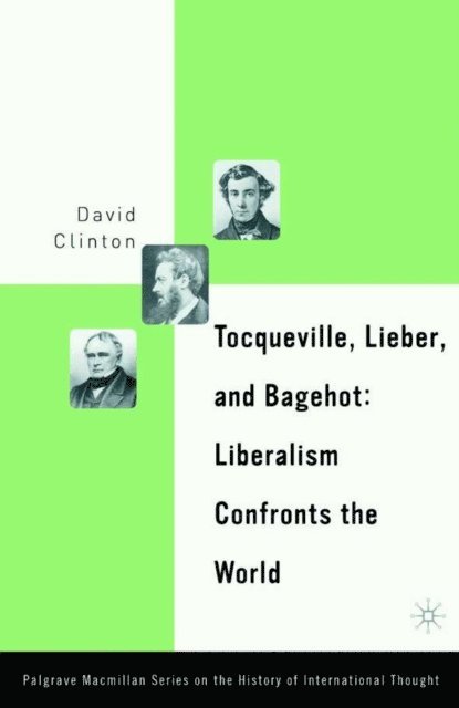 D. Clinton - Tocqueville, Lieber, and Bagehot, E-bok