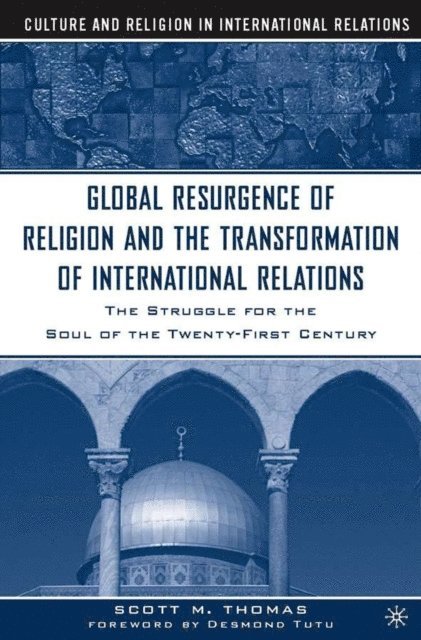 S. Thomas - Global Resurgence of Religion and the Transformation of International Relations, E-bok