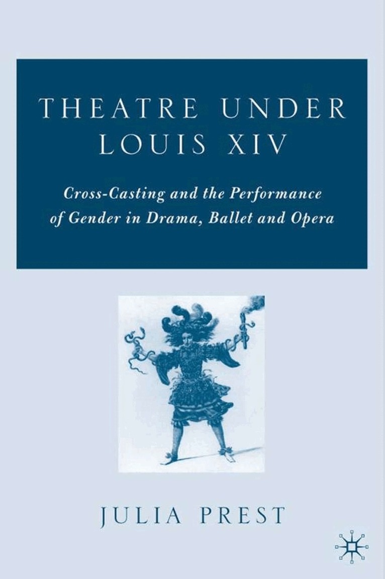 J. Prest - Theatre Under Louis XIV, Inbunden