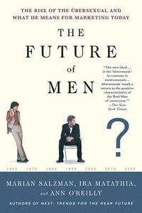 The Future of Men: The Rise of the Übersexual and What He Means for Marketing Today