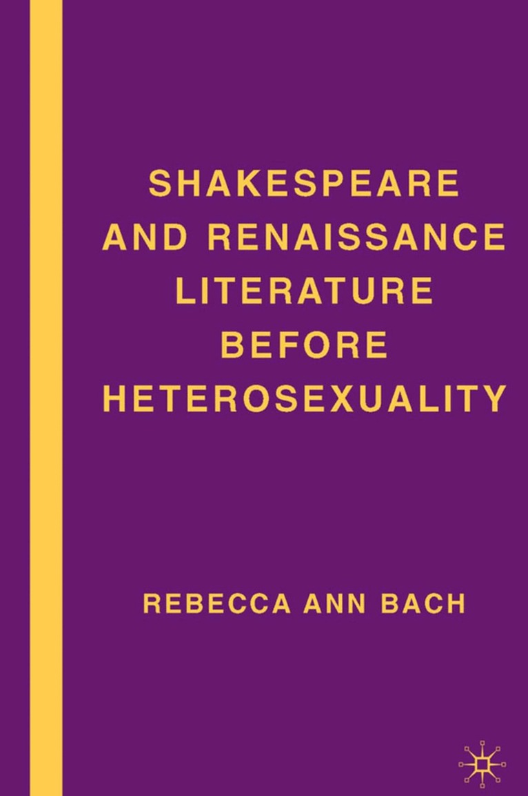 R. Bach - Shakespeare and Renaissance Literature before Heterosexuality, Inbunden. Tillgänglighet: Lägg i varukorg