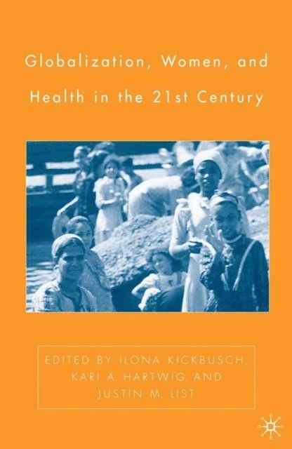 J. List, K. Hartwig, I. Kickbusch - Globalization, Women, and Health in the Twenty-First Century, E-bok