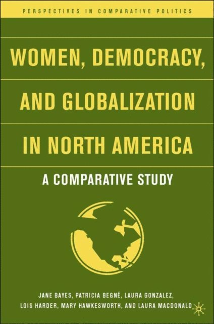 L. Harder, L. Gonzalez, P. Begne, J. Bayes - Women, Democracy, and Globalization in North America, E-bok