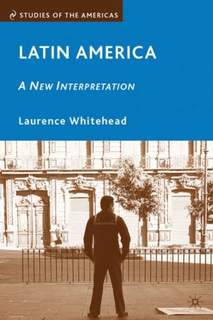 L. Whitehead - Latin America: A New Interpretation, E-bok