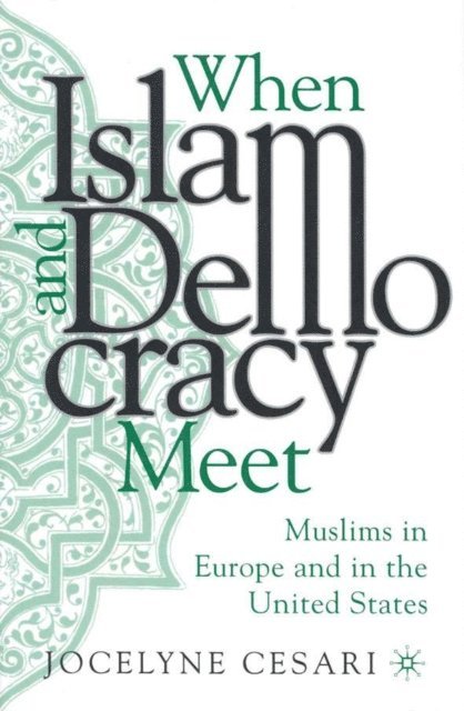 Jocelyne Cesari - When Islam and Democracy Meet: Muslims in Europe and in the United States, E-bok
