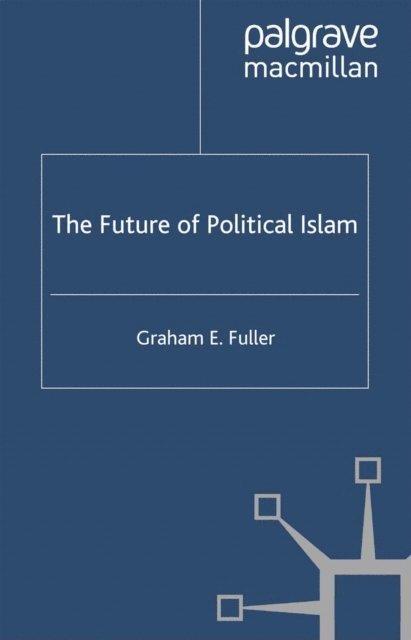 G. Fuller - Future of Political Islam, E-bok. Tillgänglighet: Lägg i varukorg