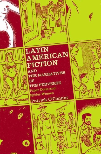 P. O'Connor - Latin American Fiction and the Narratives of the Perverse, E-bok