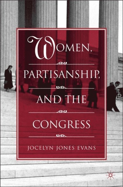 J. Evans - Women, Partisanship, and the Congress, E-bok