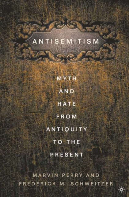 M. Perry, F. Schweitzer - Anti-Semitism, E-bok