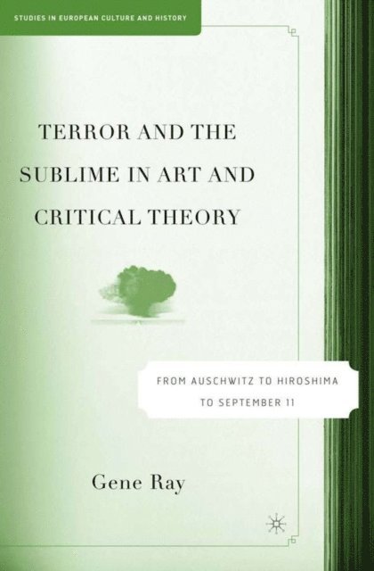 G. Ray - Terror and the Sublime in Art and Critical Theory, E-bok